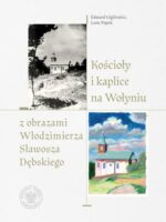 Kościoły i kaplice na Wołyniu z obrazami Włodzimierza Sławosza Dębskiego