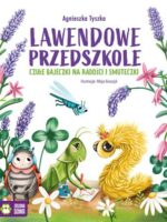 Lawendowe Przedszkole. Czułe bajeczki na radości i smuteczki