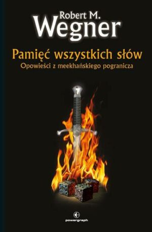 Pamięć wszystkich słów. Opowieści z meekhańskiego pogranicza. Tom 4