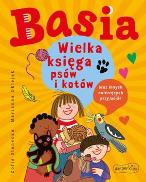 Wielka księga psów i kotów oraz innych zwierzęcych przyjaciół. Basia