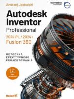 Autodesk Inventor Professional 2024 PL / 2024+ / Fusion 360. Metodyka efektywnego projektowania