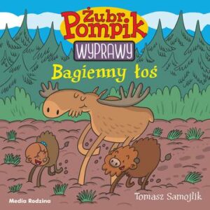 Bagienny łoś. Żubr Pompik. Wyprawy. Tom 2