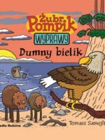 Dumny bielik. Żubr Pompik. Wyprawy