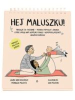 Hej Maluszku! Pierwsze 52 tygodnie - porady, pomysły i zabawy, które umilą Wam wspólne chwile i wspomogą rozwój Waszego dziecka