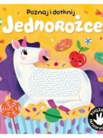 Jednorożce. Poznaj i dotknij. Książeczka sensoryczna