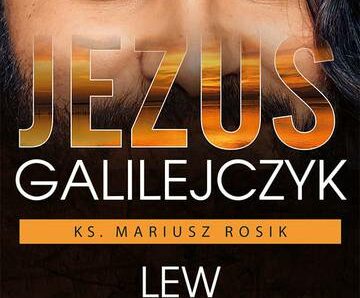 Jezus Galilejczyk. Lew z pokolenia Judy