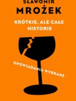 Krótkie, ale całe historie. Opowiadania wybrane wyd. 2023