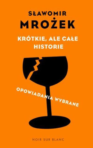 Krótkie, ale całe historie. Opowiadania wybrane wyd. 2023