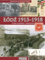 Łódź 1915–1918. Czas głodu i nadziei