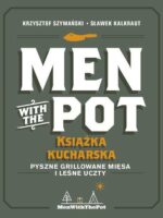 Men with the Pot: książka kucharska. Pyszne grillowane mięsa i leśne uczty