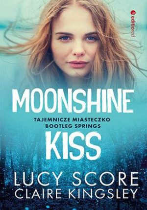 Moonshine Kiss. Tajemnicze miasteczko Bootleg Springs