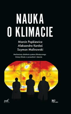 Nauka o klimacie. Mechanizm działania systemu klimatycznego. Zmiany klimatu w przeszłości i obecnie wyd. 2023