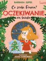 Oczekiwanie na święta. Co zrobi Frania? wyd. 2023