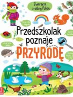Przedszkolak poznaje przyrodę. Zwierzęta i rośliny Polski