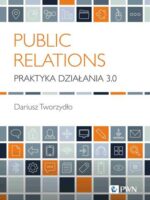 Public Relations. Praktyka działania 3.0. Wyzwania współczesnego biznesu