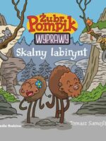 Skalny labirynt. Żubr Pompik. Wyprawy