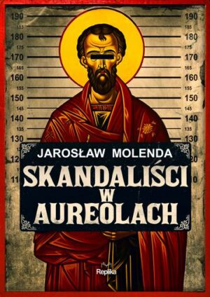 Skandaliści w aureolach