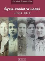 Życie kobiet w Łodzi 1908-1914