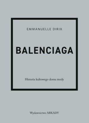 Balenciaga. Historia kultowego domu mody