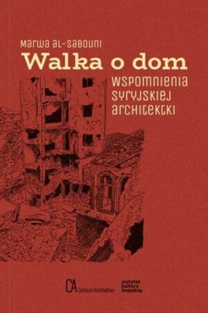 Walka o dom. Wspomnienia syryjskiej architektki