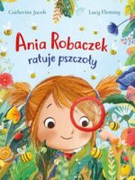 Ania Robaczek ratuje pszczoły