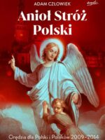 Anioł Stróż. Orędzia dla Polski i Polaków 2009 - 2014