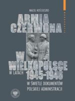 Armia Czerwona w Wielkopolsce w latach 1945-1946 w świetle dokumentów polskiej administracji