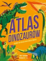 Atlas Dinozaurów. Podróż do prehistorycznego świata
