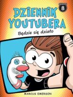 Będzie się działo. Dziennik Youtubera. Tom 8