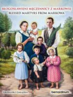 Błogosławieni męczennicy z markowej. Blessed Martyrs from Markowa