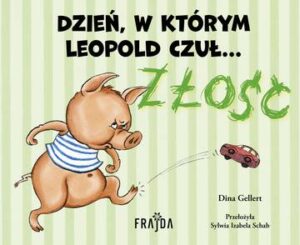 Dzień, w którym Leopold czuł… ZŁOŚĆ