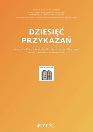 Dziesięć przykazań. Karty pracy dla uczniów ze specjalnymi potrzebami edukacyjnymi i trudnościami w komunikowaniu się