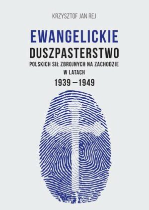 Ewangelickie duszpasterstwo Polskich Sił Zbrojnych na Zachodzie w latach 1939-1949