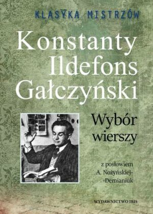 Konstanty Ildefons Gałczyński. Wybór wierszy. Klasyka Mistrzów
