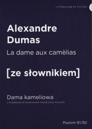 La dame aux camelias dama kameliowa z podręcznym słownikiem francusko-polskim