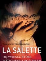 La Salette. Objawienia, które wstrząsnęły Kościołem wyd. 2