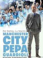 Manchester City Pepa Guardioli. Budowa superdrużyny wyd. 2024