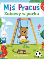 Miś Pracuś. Zabawy w parku