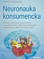 Neuronauka konsumencka. Badania zachowań konsumentów z zastosowaniem elektroencefalografii i wybranych technik biometrycznych