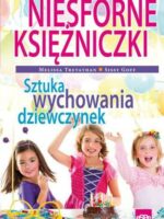 Niesforne księżniczki sztuka wychowania dziewczynek