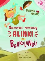 Niezwykłe przygody Alinki w Brakolandii