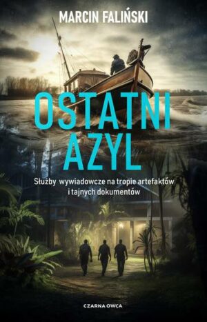 Ostatni azyl. Służby wywiadowcze na tropie artefaktów i tajnych dokumentów