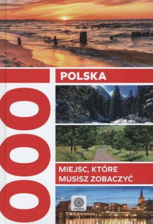 Polska 1000 miejsc które musisz zobaczyć