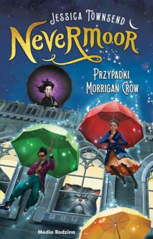 Przypadki Morrigan Crow. Nevermoor. Tom 1