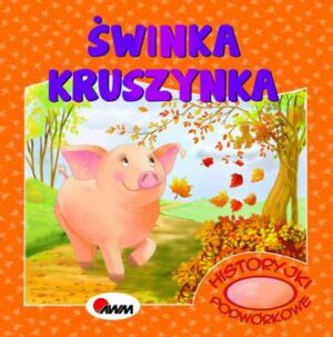 Świnka Kruszyna. Historyjki podwórkowe