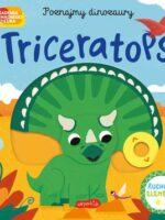 Triceratops. Akademia mądrego dziecka. Poznajmy dinozaury