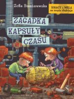 Zagadka kapsuły czasu. Ignacy i Mela na tropie złodzieja wyd. 2024