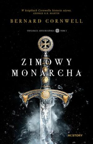 Zimowy monarcha. Trylogia arturiańska. Tom 1 wyd. 2024