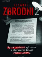 Alfabet zbrodni 2. Wyroki śmierci wykonane w pierwszych latach Polski Ludowej.