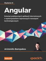 Angular. Dziesięć praktycznych aplikacji internetowych z wykorzystaniem najnowszych rozwiązań technologicznych wyd. 3